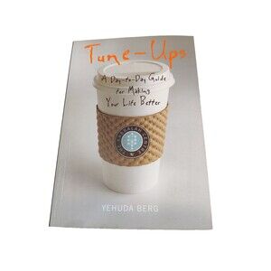 Tune-Ups: A Day-To-Day Guide for Making Your Life Better by Berg, Yehuda